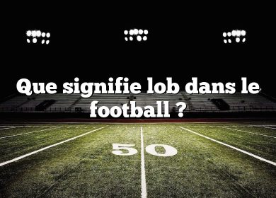 Que signifie lob dans le football ?